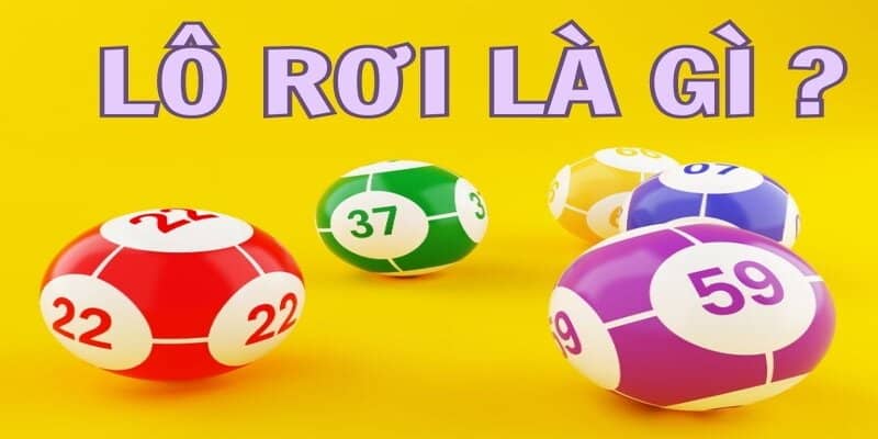 Giải đáp thắc mắc lô rơi là gì?