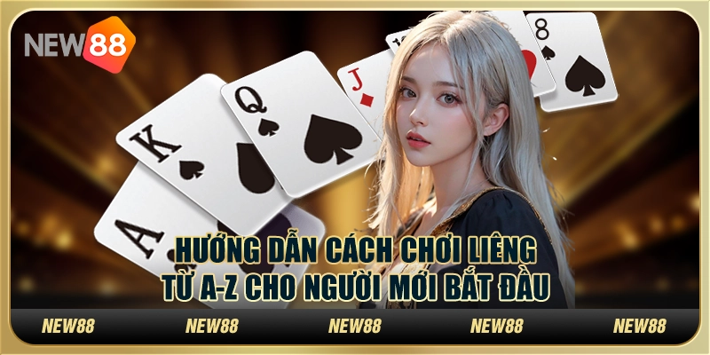 Hướng dẫn cách chơi Liêng cơ bản cho người mới bắt đầu