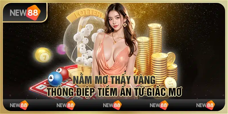 Nằm mơ thấy vàng: Thông điệp tiềm ẩn từ giấc mơ