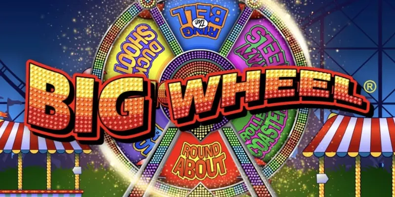 Quy tắc và cách tham gia trò chơi Big Wheel