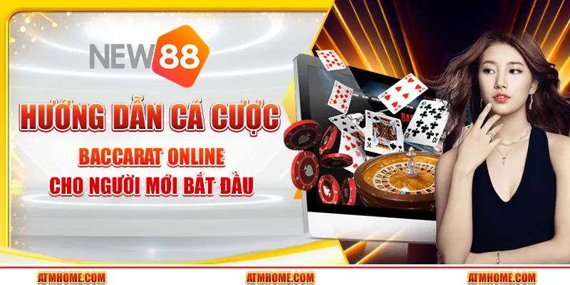 Hướng dẫn cá cược Baccarat online cho người mới bắt đầu