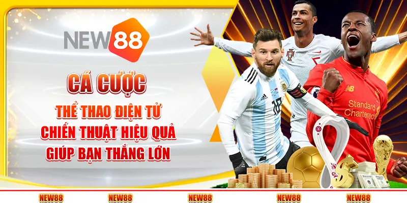 Cá cược thể thao điện tử tại New88 - Chiến thuật hiệu quả giúp bạn thắng lớn
