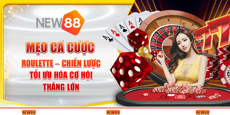 Mẹo cá cược Roulette – Chiến lược tối ưu hóa cơ hội thắng lớn