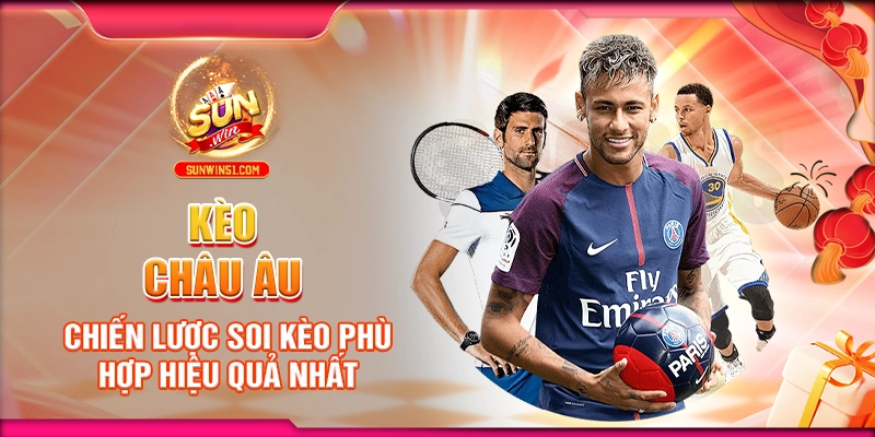 Kèo Châu Âu: Chiến Lược Soi Kèo Phù Hợp Hiệu Quả Nhất