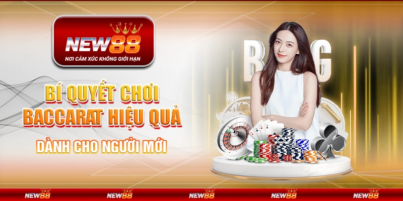 Bí quyết chơi Baccarat hiệu quả dành cho người mới