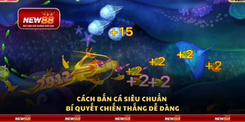 Cách bắn cá siêu chuẩn - Bí quyết chiến thắng dễ dàng