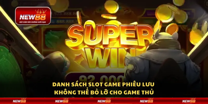 Danh sách slot game phiêu lưu không thể bỏ lỡ cho game thủ