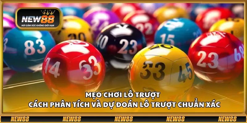 Mẹo chơi lô trượt – Cách phân tích và dự đoán lô trượt chuẩn xác