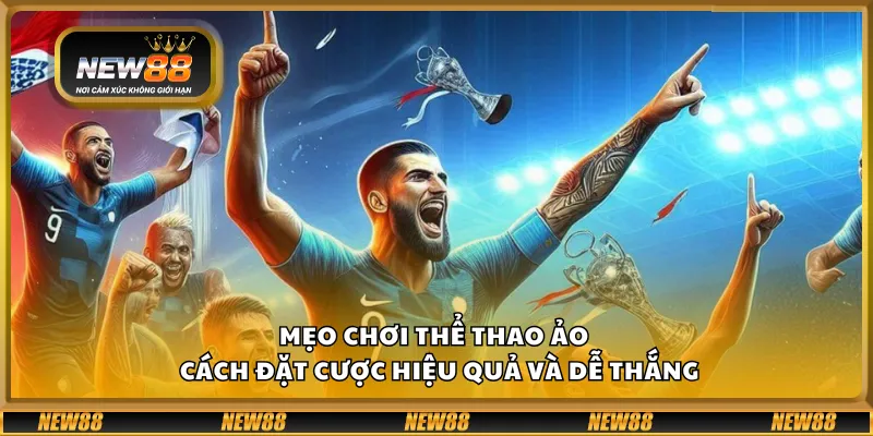 Mẹo chơi thể thao ảo – Cách đặt cược hiệu quả và dễ thắng