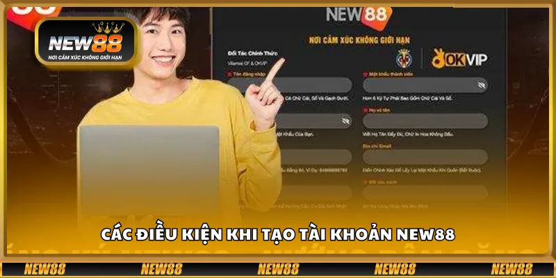Các điều kiện khi tạo tài khoản New88